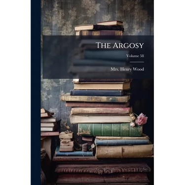 The Argosy; Volume 58