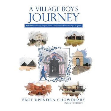 A Village Boy's Journey: Volume 1: Journey begins from childhood to becoming a surgeon