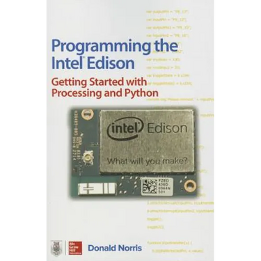 Programming the Intel Edison: Getting Started with Processing and Python