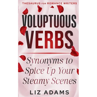 Voluptuous Verbs: Synonyms to Spice up Your Steamy Scenes