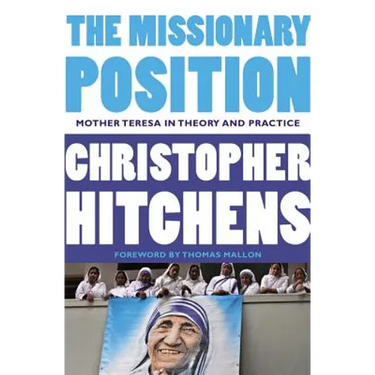 The Missionary Position: Mother Teresa in Theory and Practice
