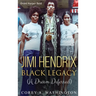 Jimi Hendrix Black Legacy: A Dream Deferred