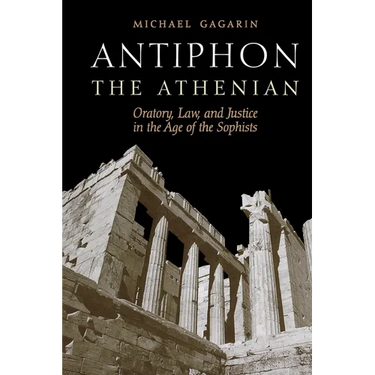 Antiphon the Athenian: Oratory, Law, and Justice in the Age of the Sophists