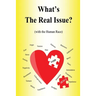 What's the Real Issue?: (with the Human Race)