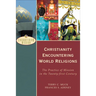 Christianity Encountering World Religions: The Practice of Mission in the Twenty-First Century