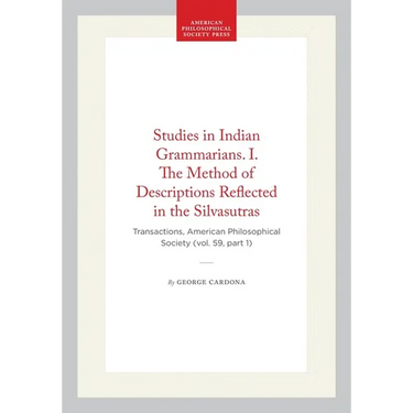 Studies in Indian Grammarians. I. the Method of Descriptions Reflected in the Silvasutras: Transactions, American Philosophical Society (Vol. 59, Part
