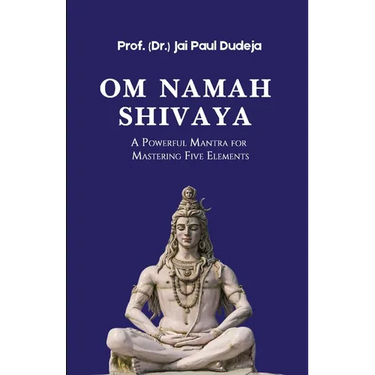 Om Namah Shivaya: A Powerful Mantra for Mastering Five Elements