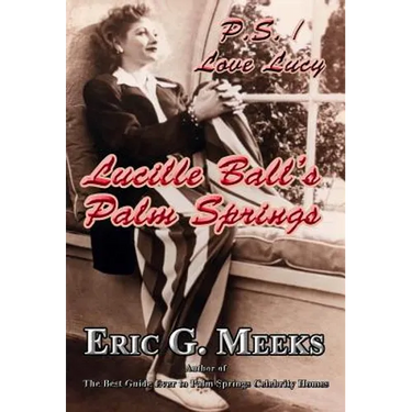 P. S. I Love Lucy: Lucille Ball's Palm Springs