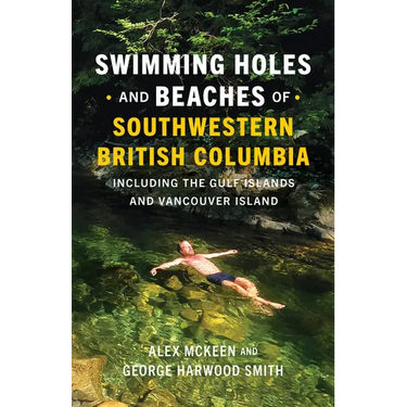 Swimming Holes and Beaches of Southwestern British Columbia: Including the Gulf Islands and Vancouver Island