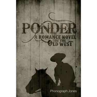 Ponder: A Romance Novel of the Old West