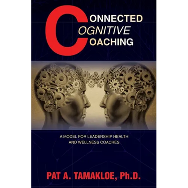 Connected Cognitive Coaching: A Model for Leadership Health and Wellness Coaches