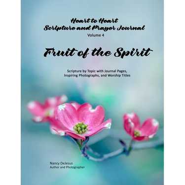 Heart to Heart - Scripture and Prayer Journal / Volume 4 Fruit of the Spirit: Scripture by Topic with Journal Pages, Inspiring Photographs, and Worshi