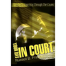 Your Day in Court: Navigating Your Way Through the Courts