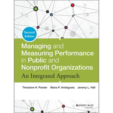 Managing and Measuring Performance in Public and Nonprofit Organizations
