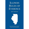 Illinois Rules of Evidence; 2017 Edition