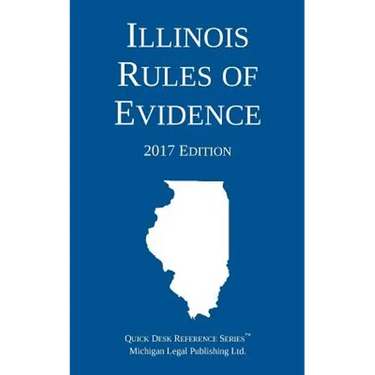 Illinois Rules of Evidence; 2017 Edition
