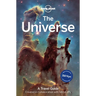 Lonely Planet the Universe: Travel Further Than Ever Before Discover Planets, Moons, Stars & the Milky Way the Ultimate Guide to the Solar System & Ga