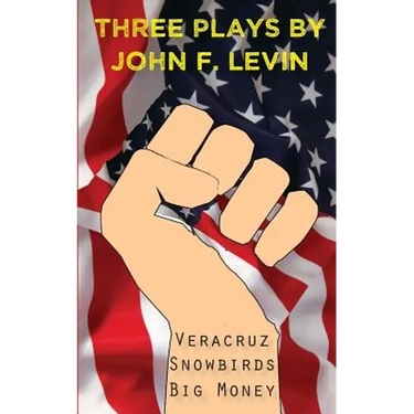 Three Plays: Veracruz, Snowbirds, Big Money