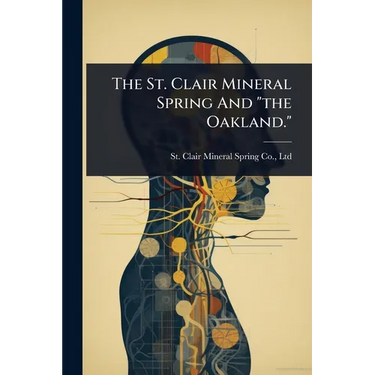 The St. Clair Mineral Spring And "the Oakland."