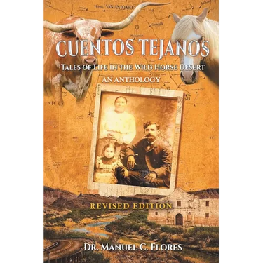 Cuentos Tejanos: Intriguing and Historical Tales of the Wild Horse Desert (Revised Edition)