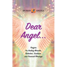 Dear Angel... Prayers for Healing Miracles, Protection, Guidance, and Financial Blessings