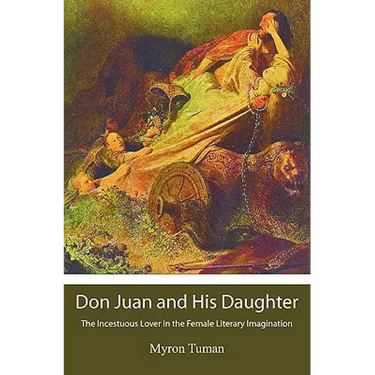 Don Juan and His Daughter: The Incestuous Lover in the Female Literary Imagination