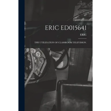 Eric Ed015641: The Utilization of Classroom Television.