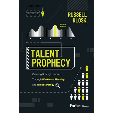 Talent Prophecy: Creating Strategic Impact Through Workforce Planning and Talent Strategy