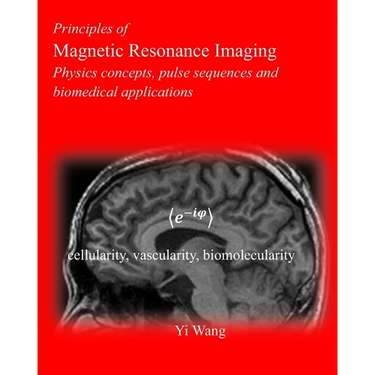 Principles of Magnetic Resonance Imaging: Physics Concepts, Pulse Sequences, & Biomedical Applications