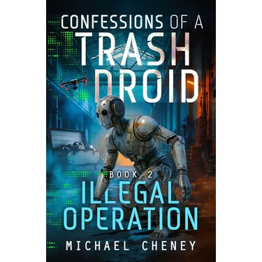 Illegal Operation: A sci-fi adventure thriller for adults who love robot fiction