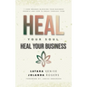 Heal Your Soul Heal Your Business: 7 Core Wounds Blocking Your Business Growth and How to Break Through Them