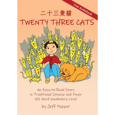 Twenty Three Cats: An Easy-to-Read Story in Traditional Chinese and Pinyin,101 Word Vocabulary Level
