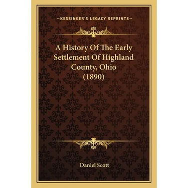 A History Of The Early Settlement Of Highland County, Ohio (1890)