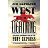 West Like Lightning: The Brief, Legendary Ride of the Pony Express