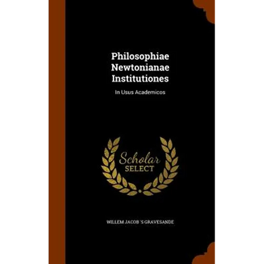Philosophiae Newtonianae Institutiones: In Usus Academicos