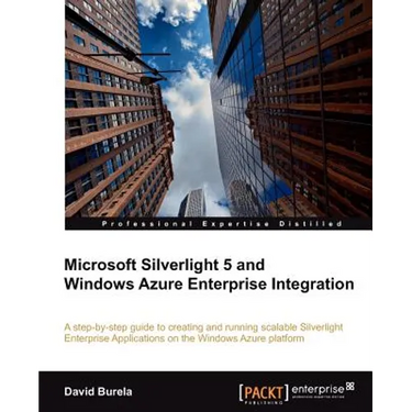 Microsoft Silverlight 5 and Windows Azure Enterprise Integration