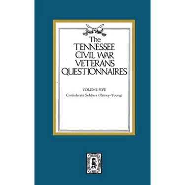 Tennessee Civil War Veteran Questionnaires: Volume #5