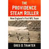 The Providence Steam Roller: New England's First NFL Team