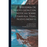 Historia De Nuevo León Con Noticias Sobre Coahuila, Tejas, Nuevo México