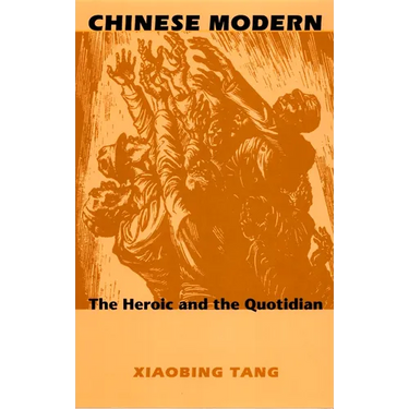 Chinese Modern: The Heroic and the Quotidian