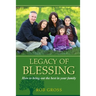 Legacy of Blessing: How to bring out the best in your family