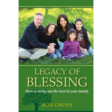 Legacy of Blessing: How to bring out the best in your family