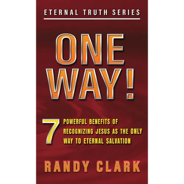 One Way!: 7 Powerful Benefits Of Recognizing Jesus As The Only Way To Eternal Salvation