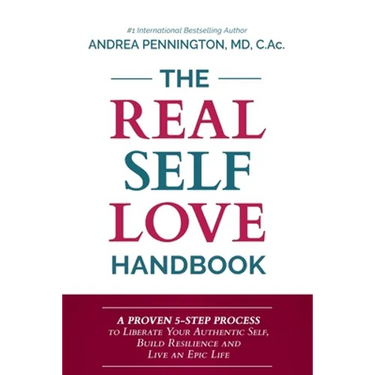 The Real Self Love Handbook: A Proven 5-Step Process to Liberate Your Authentic Self, Build Resilience and Live an Epic Life