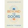 Beyond The Doors: Journey Across The Threshold to Christ