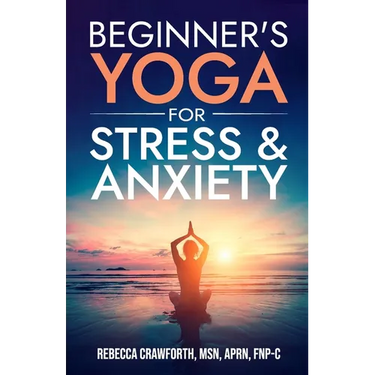 Beginner's Yoga For Stress & Anxiety