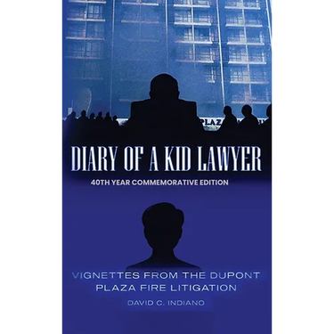 DIARY OF A KID LAWYER Vignettes from the Dupont Plaza Fire Litigation