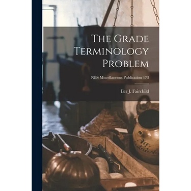 The Grade Terminology Problem; NBS Miscellaneous Publication 173