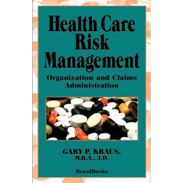Health Care Risk Management: Organization and Claims Administration