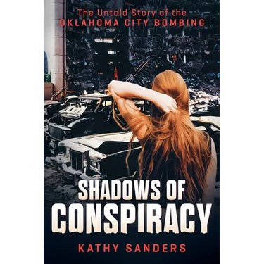 Shadows of Conspiracy: The Untold Story of the Oklahoma City Bombing